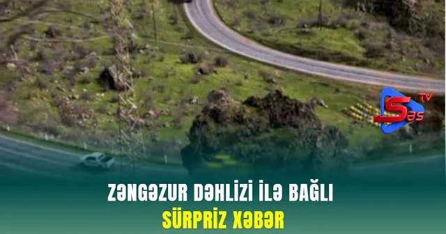 Zəngəzur dəhlizi ilə bağlı sürpriz Xəbər