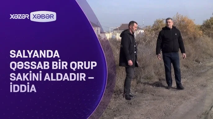 Salyanda qəssab bir qrup sakini aldadır İDDİA/VİDEO