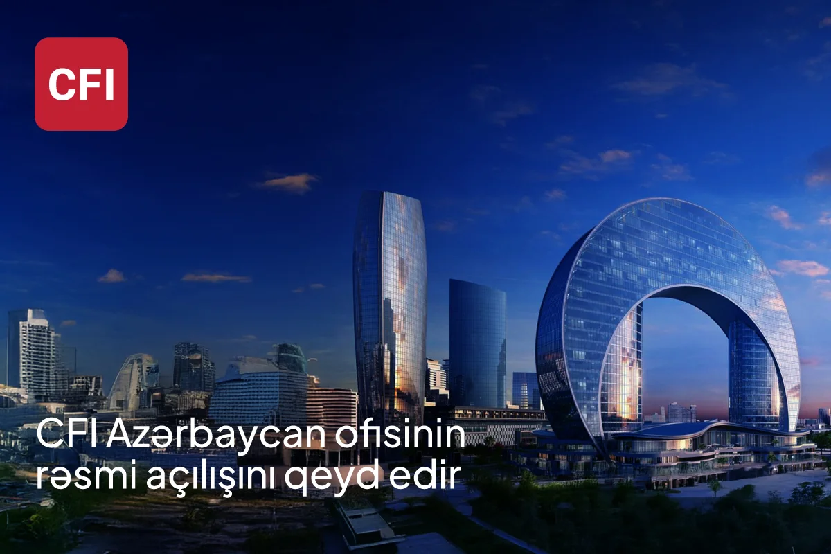 CFI şirkəti CFI Azerbaijan ın rəsmi açılışını qeyd edir FOTO