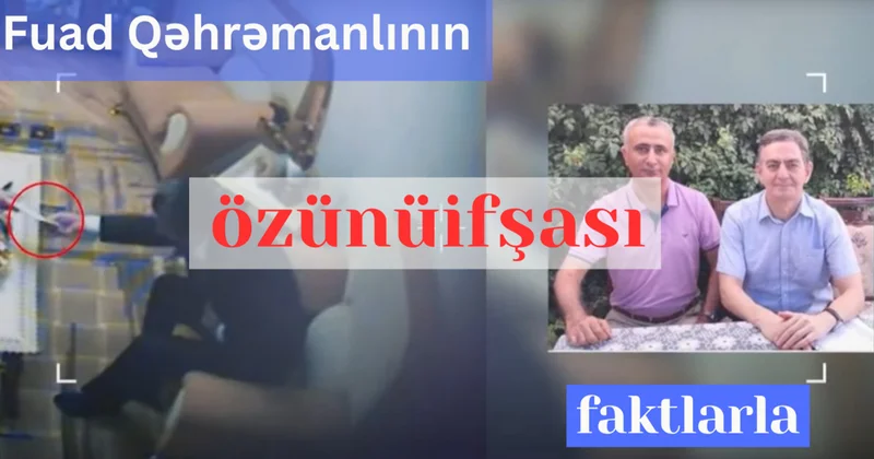 Fuad Qəhrəmanlının özünüifşası