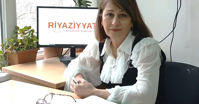 Fəxriyyə İbrahimova: Riyaziyyatı yaxşı bilən şagirdlər gələcəkdə əmək bazarında daha üstün mövqedə olacaqlar