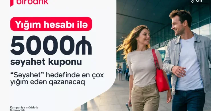 Birbank ın “Səyahət marafonu” kampaniyası ilə dünyanı kəşf edin