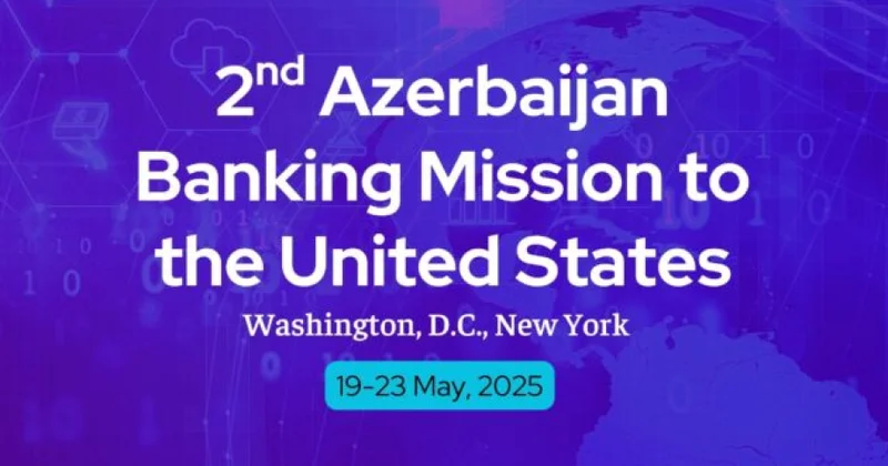 İkinci Azərbaycan Bankçılıq Missiyasının ABŞ ə işgüzar səfəri başlayır