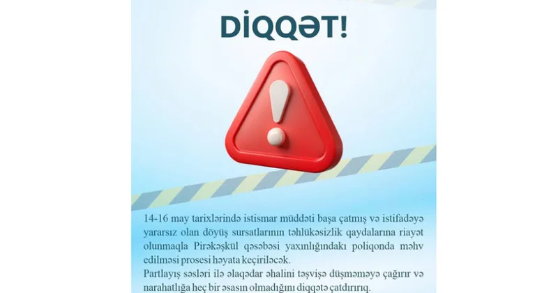 Pirəkəşküldə istismar müddəti başa çatmış və istifadəyə yararsız olan döyüş sursatları məhv ediləcək