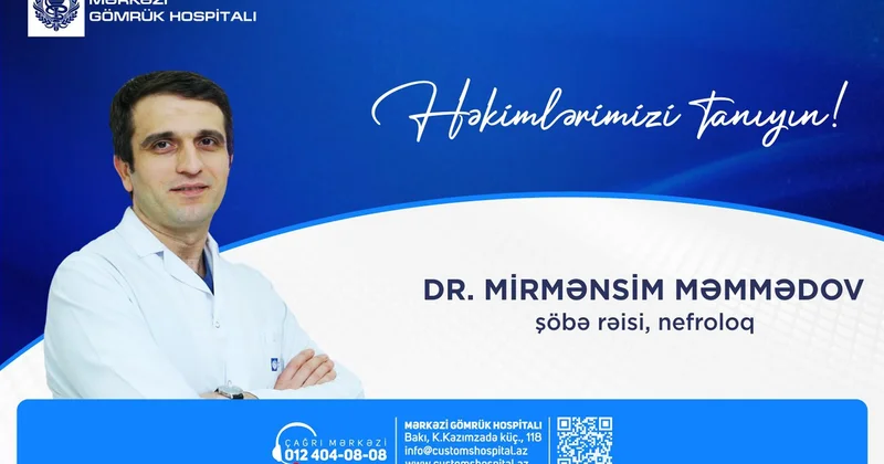 “Həkimlərimizi tanıyın!” rubrikasında dr.Mirmənsim Məmmədovu təqdim edirik
