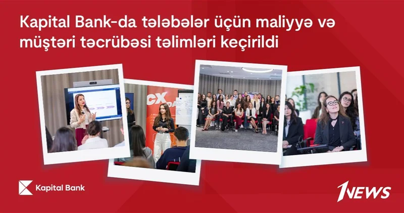 В Kapital Bank состоялись обучающие тренинги по финансам и клиентскому опыту для студентов