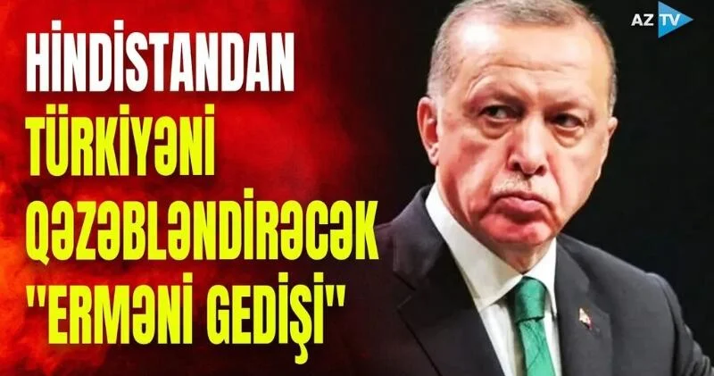 Hindistan Türkiyəyə qarşı “erməni kartı”nı işə saldı: Yeni Delhi Ankara ilə rəqabətə… VİDEO