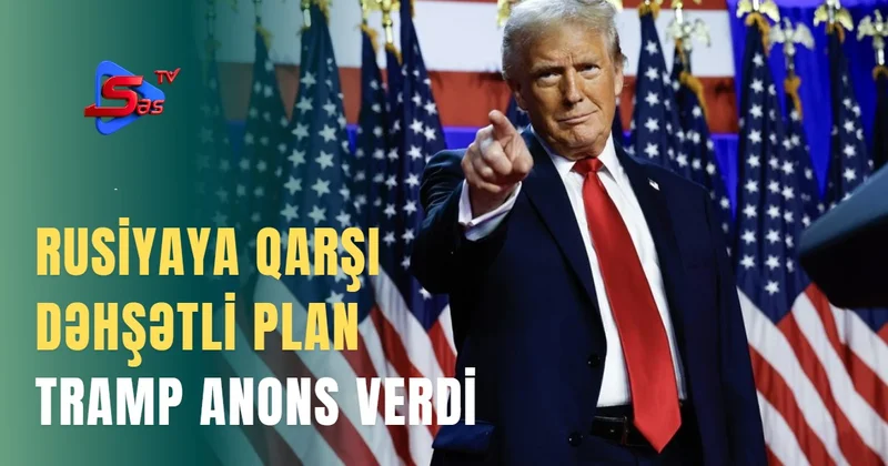 Rusiyaya qarşı dəhşətli plan Tramp anons verdi