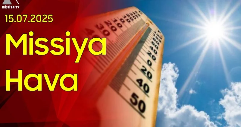 ? 15 iyula olan hava proqnozu