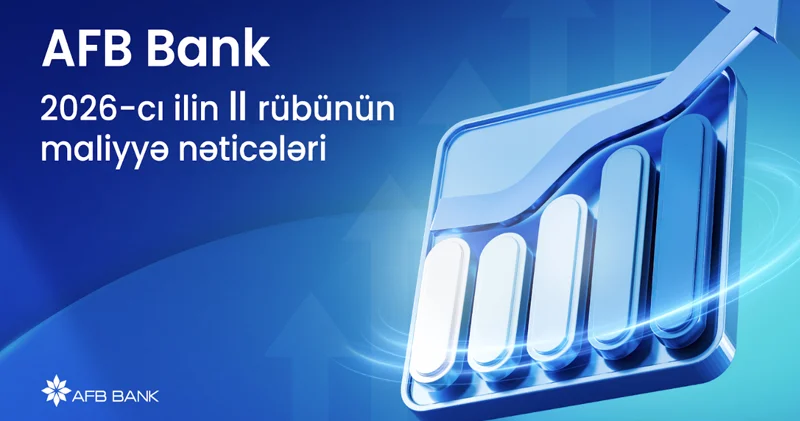 AFB Bank yarım ili güclü nəticələrlə başa vurdu: kredit portfeli 2 dəfə artdı
