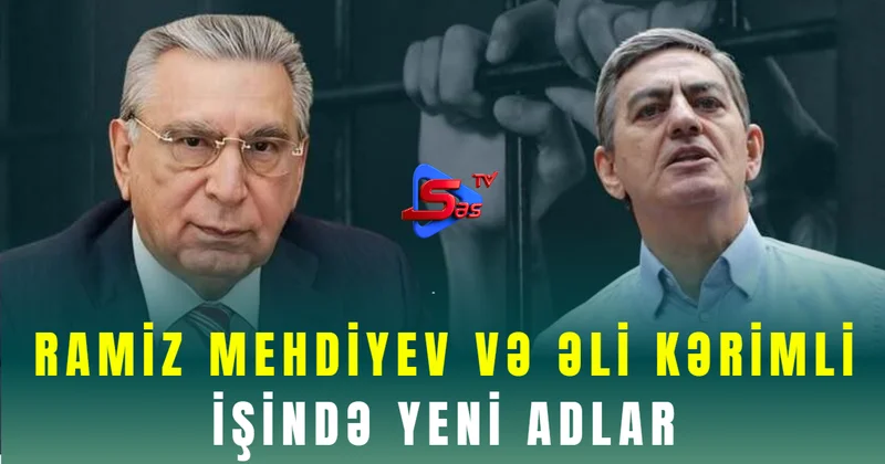 Ramiz Mehdiyev və Əli Kərimli işində yeni adlar