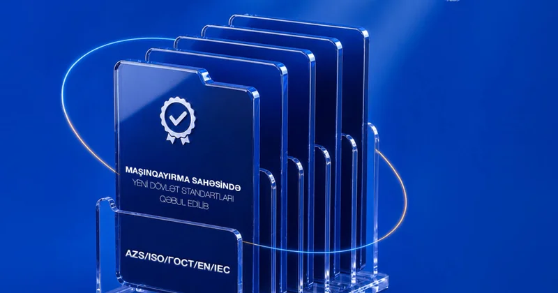 Ölkədə maşınqayırma sahəsində yeni dövlət standartları qəbul edilib