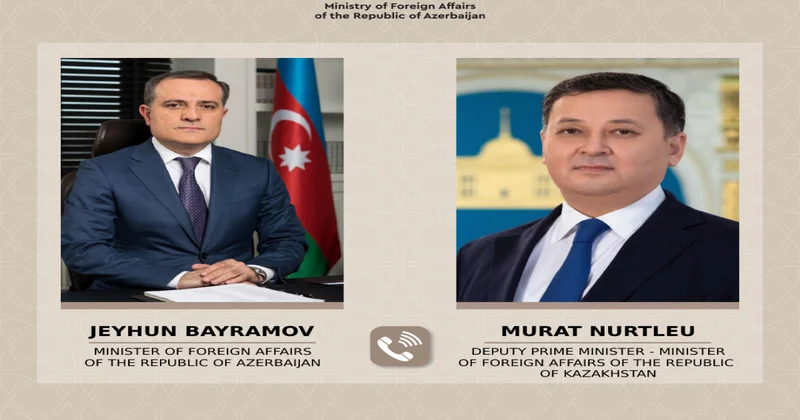 Ceyhun Bayramovla Qazaxıstanın XİN rəhbəri arasında telefon danışığı aparılıb