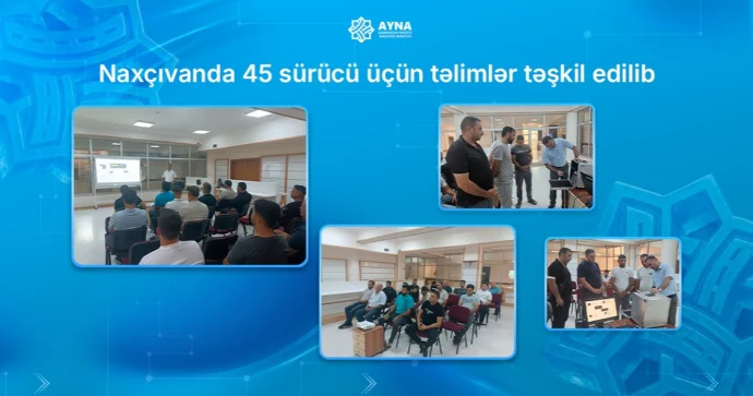 Naxçıvanda 45 sürücü üçün təlimlər təşkil edilib FOTO