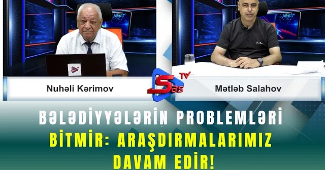 Bələdiyyələrin problemləri bitmir: araşdırmamız davam edir!