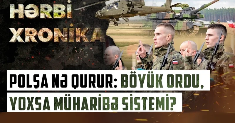 54 milyard dollarlıq hərbi həmlə: Polşa ordusunu sürətlə böyüdür VİDEO