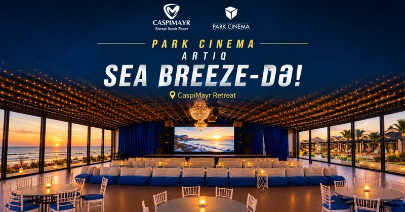 Park Cinema artıq “Sea Breeze”də!
