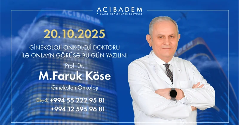 Professor M.Faruk Köse ilə onlayn konsultasiya: Fərdi yanaşma və ginekoloji onkoloji xəstəliklərin müasir müalicə üsulları