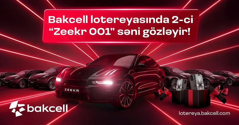 В лотерее Bakcell тебя ждёт второй Zeekr 001 !