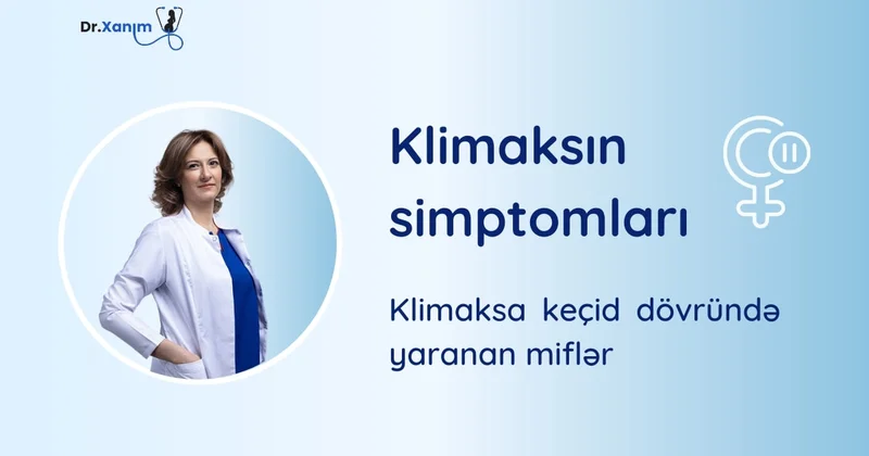 Klimaksa Keçid Dövrü Simptomları Ginekoloq Xanım Adıgözəlova