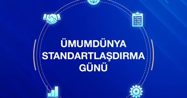 Standartlaşdırma keyfiyyətin, təhlükəsizliyin və etimadın qlobal dili