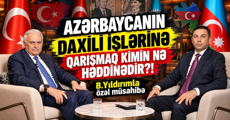 “Azərbaycanın daxili işlərinə qarışmaq kimin nə həddinədir?!” B.Yıldırımla özəl müsahibə VİDEO