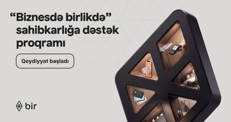 Bir dən sahibkarlar üçün güzəştlər: “Biznesdə birlikdə” proqramına müraciət üçün tələsin