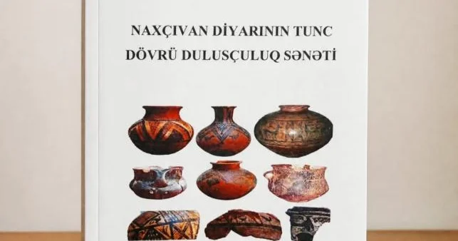 “Naxçıvan diyarının Tunc dövrü dulusçuluq sənəti” adlı kitab çap olunub