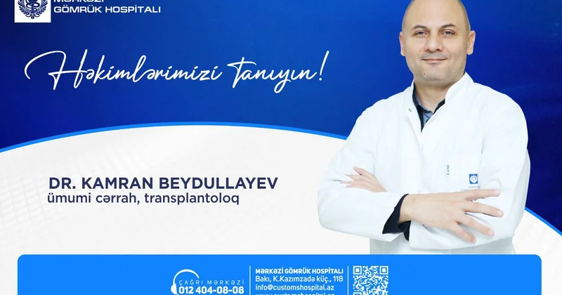Həkimlərimizi tanıyın! Dr. Kamran Beydullayev