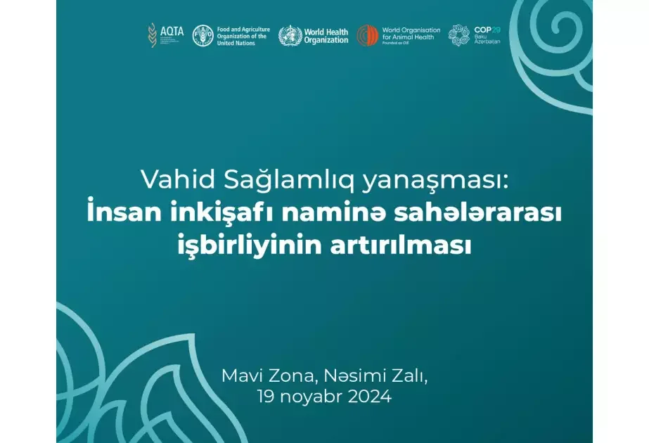 COP29 çərçivəsində Vahid Sağlamlıq yanaşması ilə bağlı tədbirlər keçiriləcək