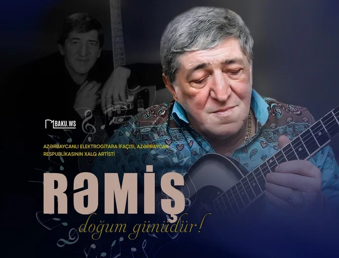 Gitaraçı Rəmişin doğum günüdür Xəbər saytı Son xəbərlər və Hadisələr