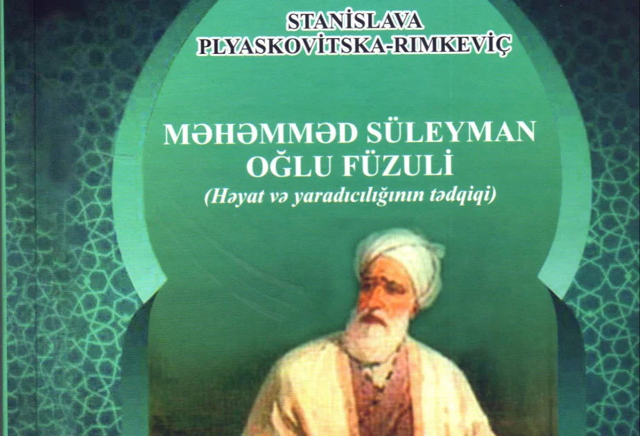 Polyak şərqşünasın “Məhəmməd Süleyman oğlu Füzuli” kitabı çap olunub AZƏRTAC