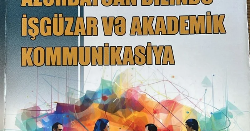 “Azərbaycan dilində işgüzar və akademik kommunikasiya” adlı dərs vəsaiti nəşr olunub