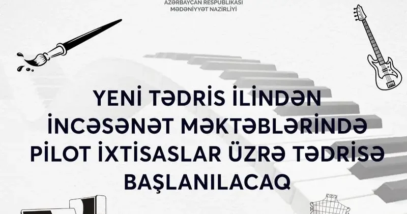 İncəsənət məktəblərində pilot ixtisaslar üzrə tədris başlanacaq
