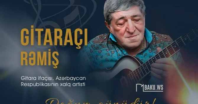 Xalq artisti Rəmişin anadan olmasından 81 il ötür