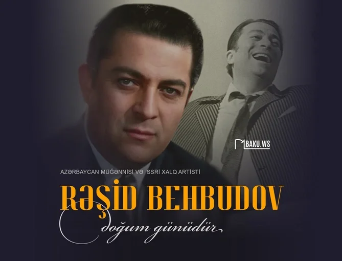 Xalq Artisti Rəşid Behbudovun doğum günüdür Xəbər saytı Son xəbərlər və Hadisələr