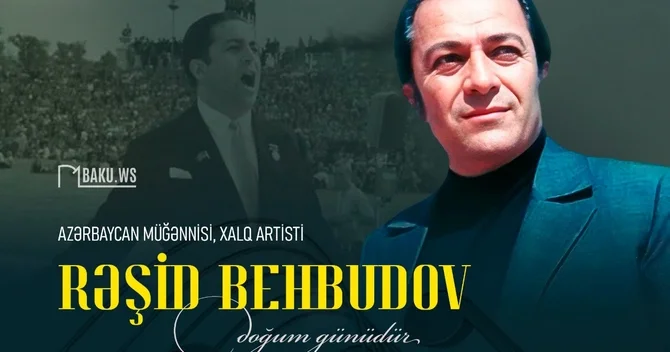 Xalq artisti Rəşid Behbudovun doğum günüdür