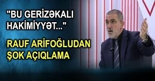 “Gerizəkalı, dünyaya bir ideologiyanın çərçivəsindən baxan o hakimiyyətlə...“ Rauf Arifoğludan sərt açıqlama