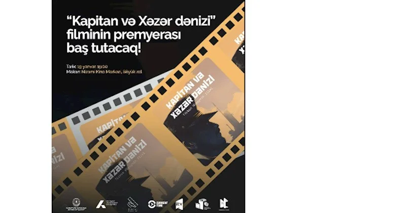 “Kapitan və Xəzər dənizi” tarixi sənədli filminin premyerası olacaq
