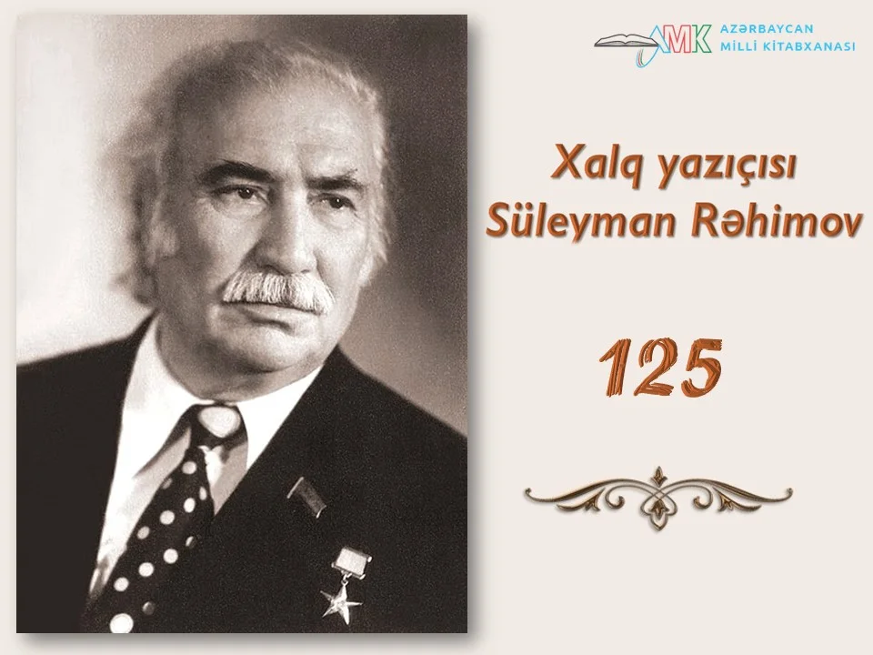 Milli Kitabxanada “Xalq yazıçısı Süleyman Rəhimov 125” adlı virtual sərgi və ənənəvi kitab sərgisi istifadəçilərə təqdim olunub