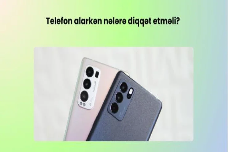 Telefon mağazası seçərkən nələrə diqqət etməlisiniz?