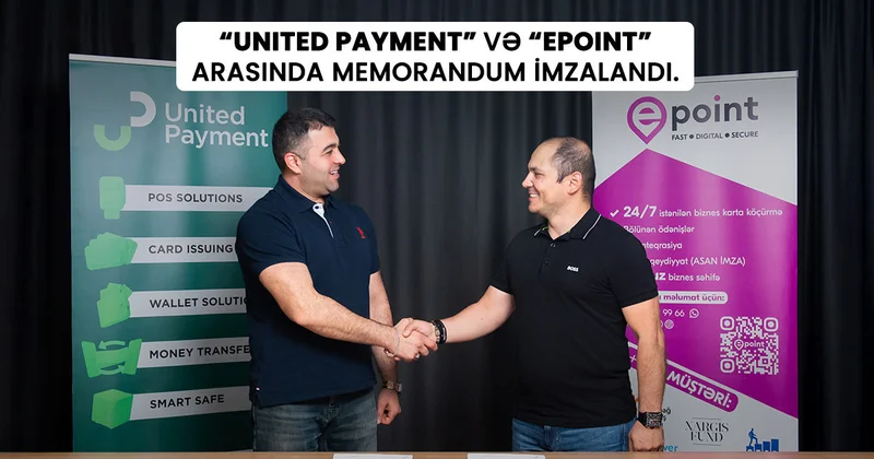 Epoint və United Payment arasında Memorandum imzalandı