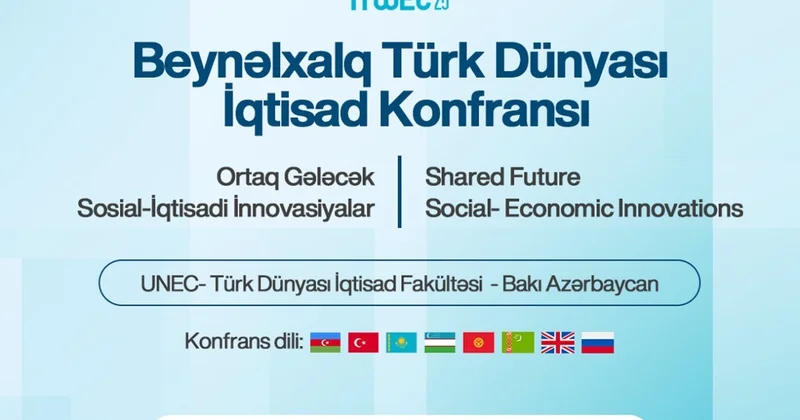 UNEC də Beynəlxalq Türk Dünyası İqtisad konfransı keçiriləcək FOTOLAR