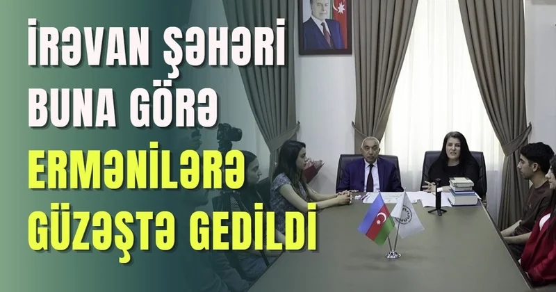 İrəvan şəhəri buna görə ermənilərə güzəştə gedildi