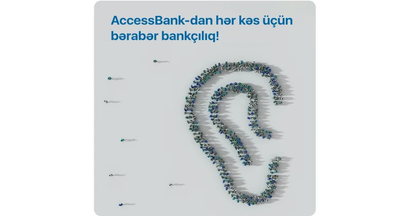 Hər kəs üçün bərabər bankçılıq: AccessBank dan yeni inklüziv təşəbbüs