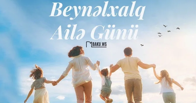 Bu gün Beynəlxalq Ailə Günüdür