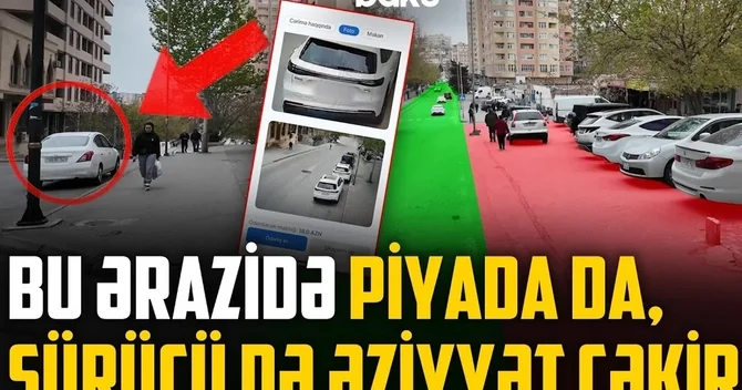 Burada maşın saxlamaq da, hərəkət etmək də müşkülə çevrilib NECƏ OLMALIDIR?