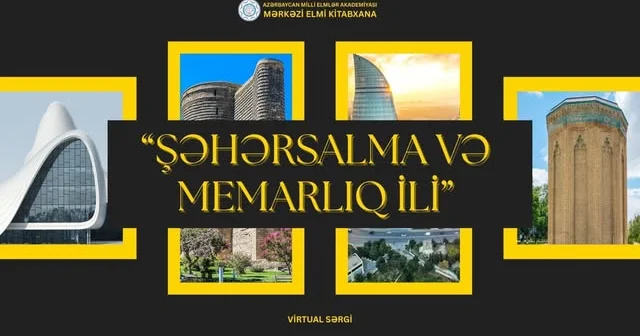 MEK də “Şəhərsalma və Memarlıq İli”nə həsr olunmuş virtual sərgi hazırlanıb