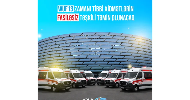 WUF13 zamanı tibbi xidmətlərin fasiləsiz təşkili təmin olunacaq