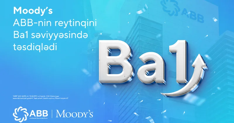 Moody’s ABB nin reytinqini yüksək səviyyədə saxladı!